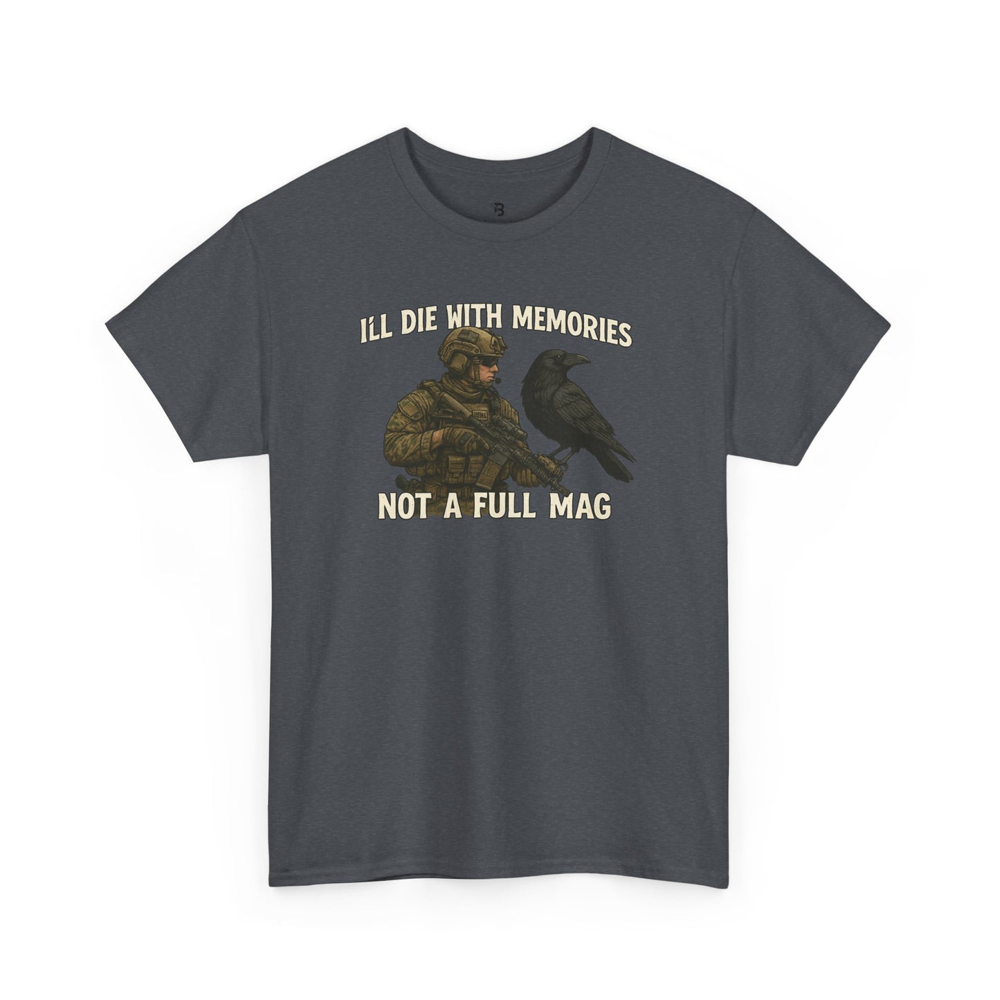 "I'll Die With Memories, Not A Full Mag" - Unisex Heavy Cotton Tee
