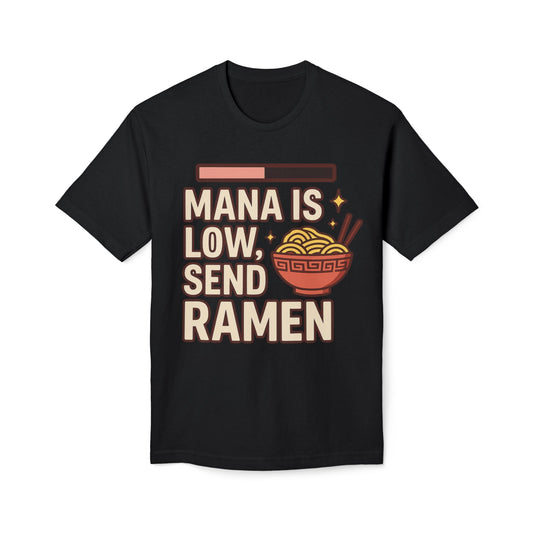 T-Shirt - 'Mana is Low, Send Ramen'