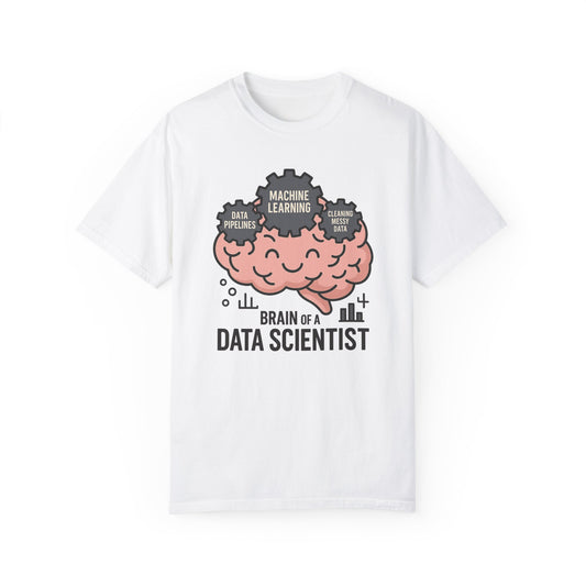 Brain of a Data Scientist - Unisex Garment-Dyed T-shirt