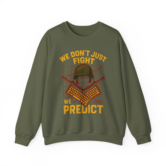 We Don't Just Fight We Predict - Unisex Crewneck Sweatshirt