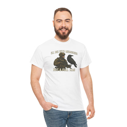 "I'll Die With Memories, Not A Full Mag" - Unisex Heavy Cotton Tee
