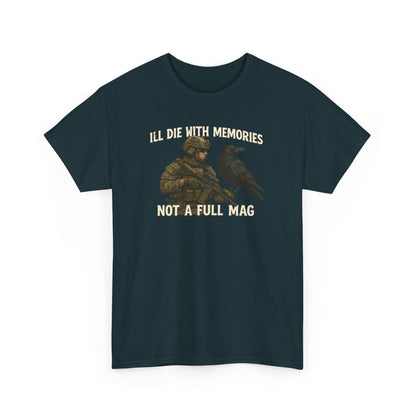 "I'll Die With Memories, Not A Full Mag" - Unisex Heavy Cotton Tee