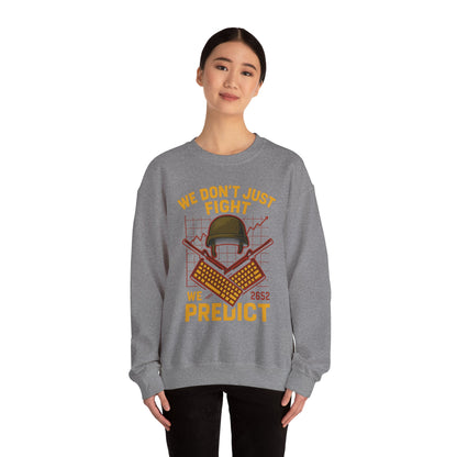 We Don't Just Fight We Predict - Unisex Crewneck Sweatshirt