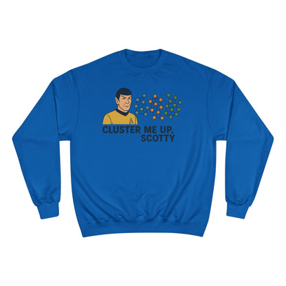 "Cluster Me Up, Scotty" - Champion Sweatshirt