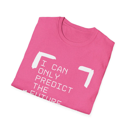 I Can Only Predict The Future - Unisex Softstyle T-Shirt