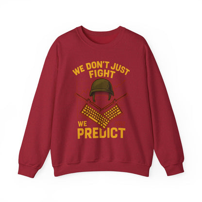 We Don't Just Fight We Predict - Unisex Crewneck Sweatshirt