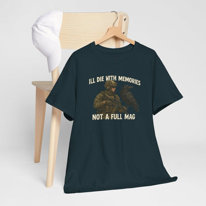 "I'll Die With Memories, Not A Full Mag" - Unisex Heavy Cotton Tee