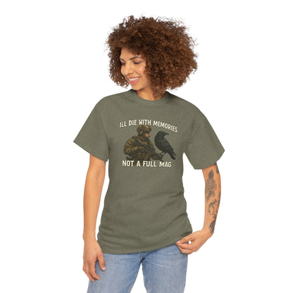 "I'll Die With Memories, Not A Full Mag" - Unisex Heavy Cotton Tee