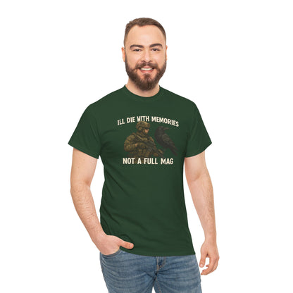 "I'll Die With Memories, Not A Full Mag" - Unisex Heavy Cotton Tee