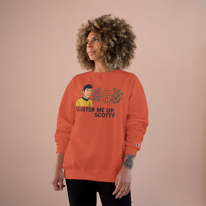 "Cluster Me Up, Scotty" - Champion Sweatshirt