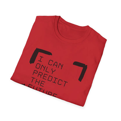 I Can Only Predict The Future - Unisex Softstyle T-Shirt