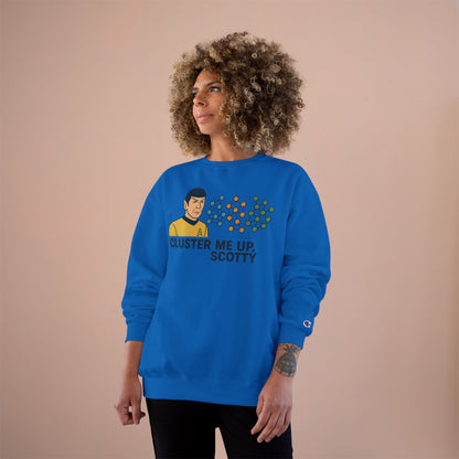 "Cluster Me Up, Scotty" - Champion Sweatshirt