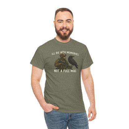 "I'll Die With Memories, Not A Full Mag" - Unisex Heavy Cotton Tee