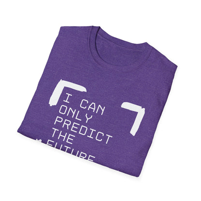 I Can Only Predict The Future - Unisex Softstyle T-Shirt