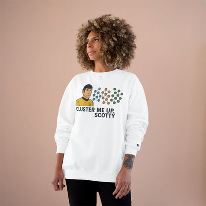 "Cluster Me Up, Scotty" - Champion Sweatshirt