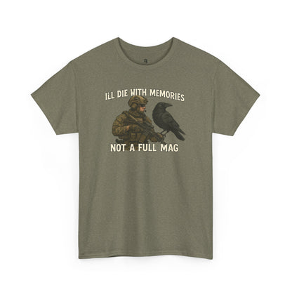 "I'll Die With Memories, Not A Full Mag" - Unisex Heavy Cotton Tee