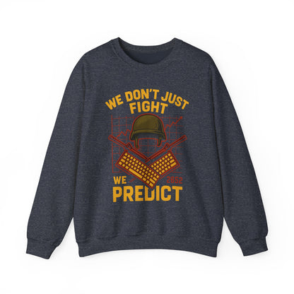 We Don't Just Fight We Predict - Unisex Crewneck Sweatshirt
