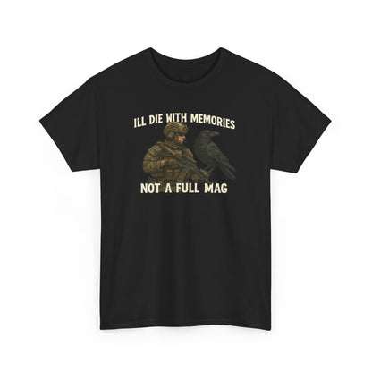 "I'll Die With Memories, Not A Full Mag" - Unisex Heavy Cotton Tee