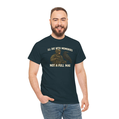 "I'll Die With Memories, Not A Full Mag" - Unisex Heavy Cotton Tee