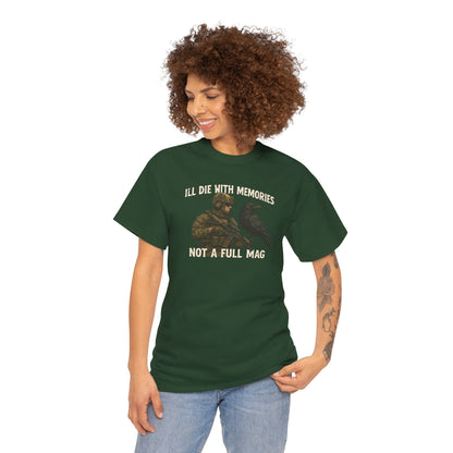 "I'll Die With Memories, Not A Full Mag" - Unisex Heavy Cotton Tee
