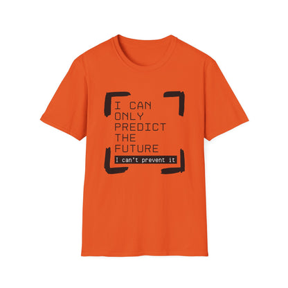 I Can Only Predict The Future - Unisex Softstyle T-Shirt