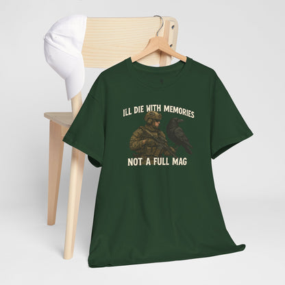 "I'll Die With Memories, Not A Full Mag" - Unisex Heavy Cotton Tee