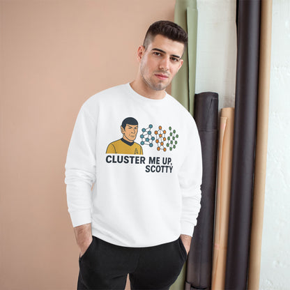 "Cluster Me Up, Scotty" - Champion Sweatshirt
