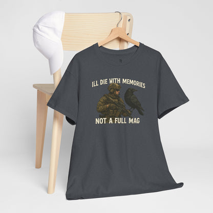 "I'll Die With Memories, Not A Full Mag" - Unisex Heavy Cotton Tee