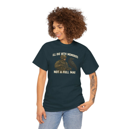 "I'll Die With Memories, Not A Full Mag" - Unisex Heavy Cotton Tee