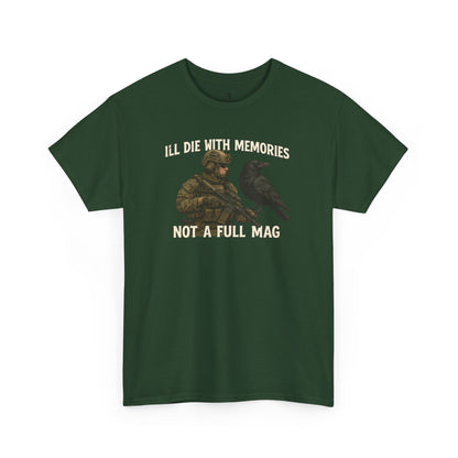 "I'll Die With Memories, Not A Full Mag" - Unisex Heavy Cotton Tee