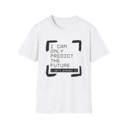 I Can Only Predict The Future - Unisex Softstyle T-Shirt