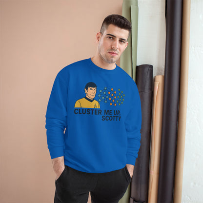 "Cluster Me Up, Scotty" - Champion Sweatshirt