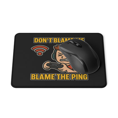 Gaming Mouse Pad - 'Don't Blame Me, Blame The Ping' - Non-Slip