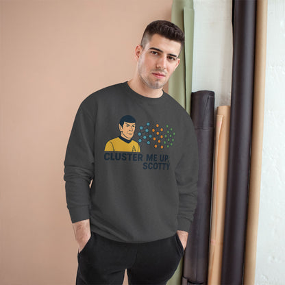 "Cluster Me Up, Scotty" - Champion Sweatshirt