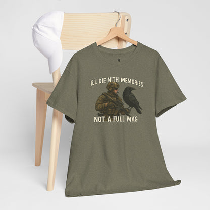 "I'll Die With Memories, Not A Full Mag" - Unisex Heavy Cotton Tee
