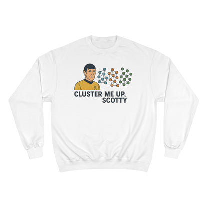 "Cluster Me Up, Scotty" - Champion Sweatshirt