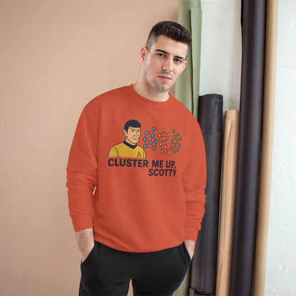 "Cluster Me Up, Scotty" - Champion Sweatshirt