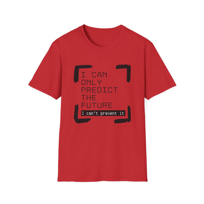 I Can Only Predict The Future - Unisex Softstyle T-Shirt