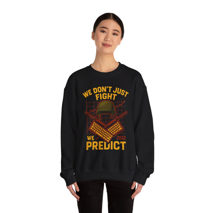We Don't Just Fight We Predict - Unisex Crewneck Sweatshirt